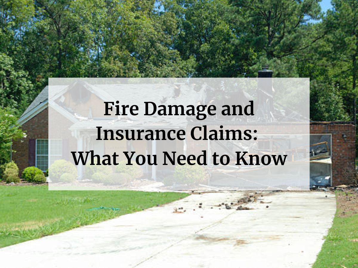 Fire Damage and Insurance Claims: What You Need to Know